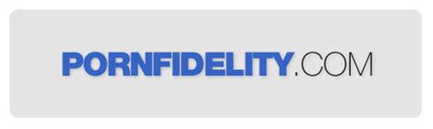 porn fidality|The Official PornFidelity Website .